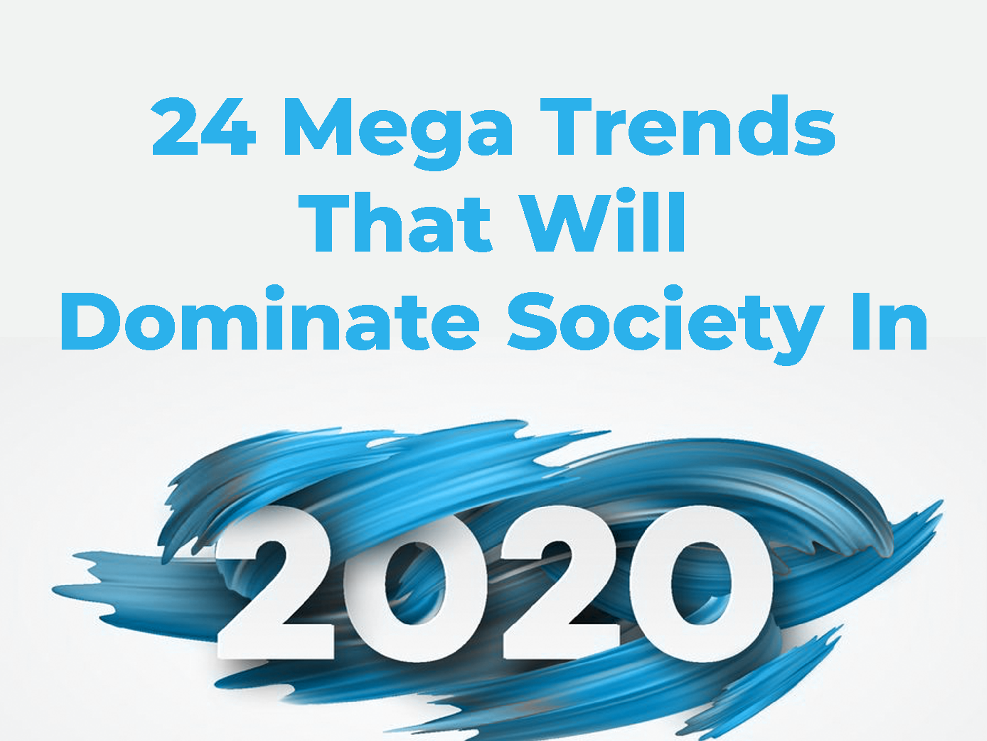 24 Mega Trends That Will Dominate Society In 2020
