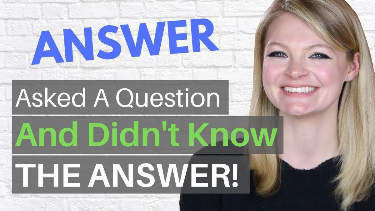 Here's How To Answer A Job Interview Question When You Don't Know The Answer