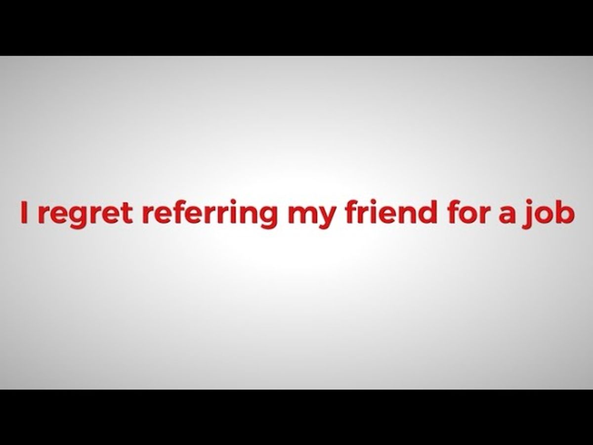 What To Do When You Regret Referring A Friend For A Job