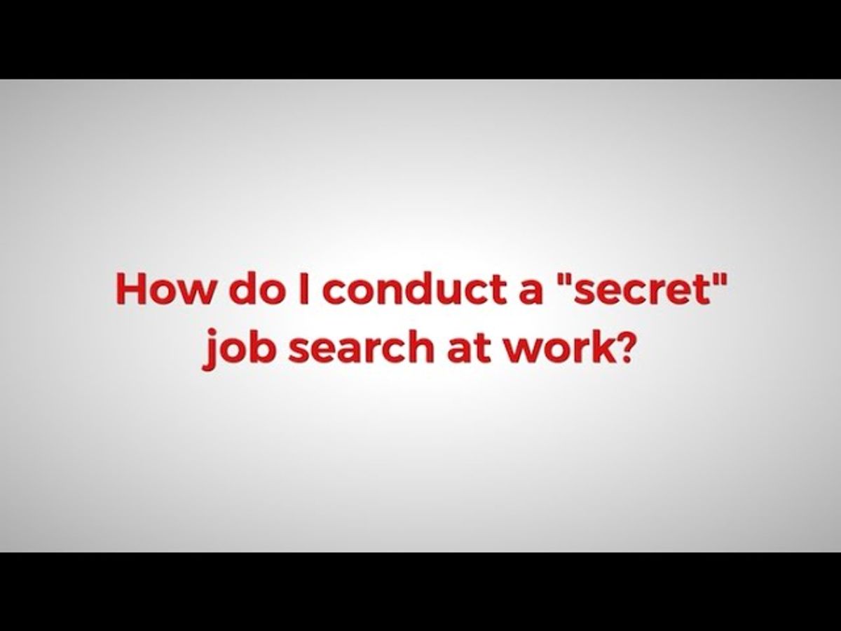 How Do I Conduct A "Secret" Job Search At Work?