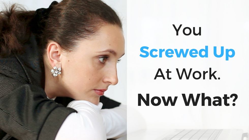 You Screwed Up At Work - Now What?