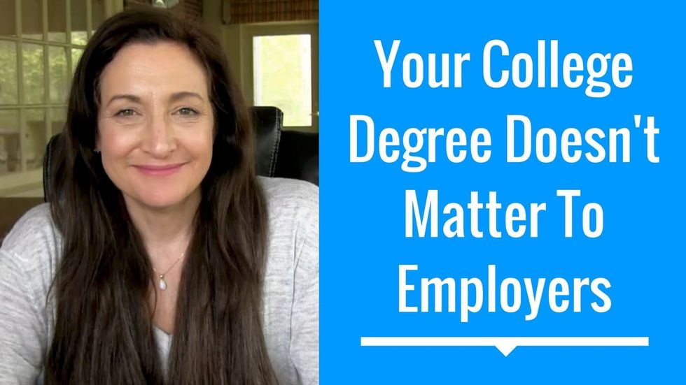 Your College Degree Doesn't Matter To Employers - Here's Why.
