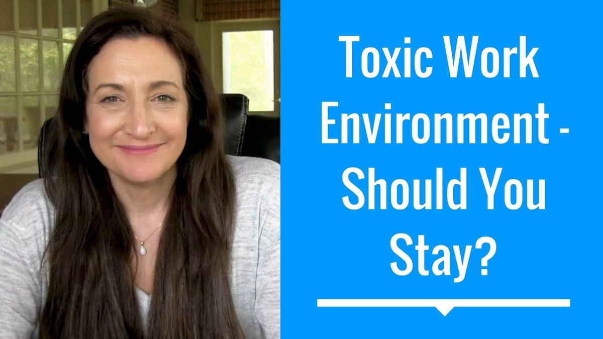 Should You Stay At A Company With A Toxic Work Environment?