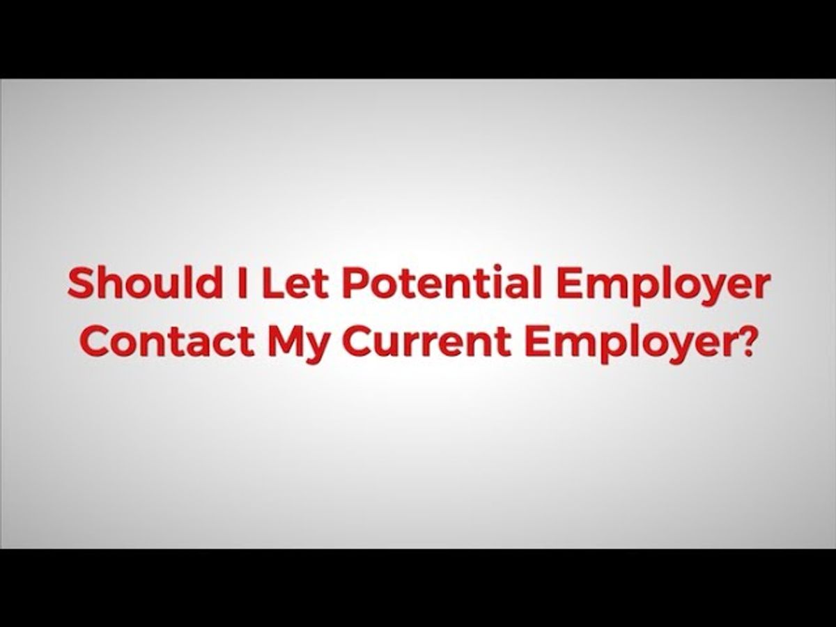 Should You Let Potential Employers Contact Your Current Employer?