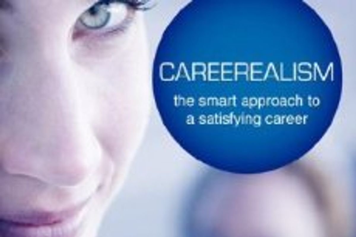 CAREEREALISM: The Smart Approach To A Satisfying Career