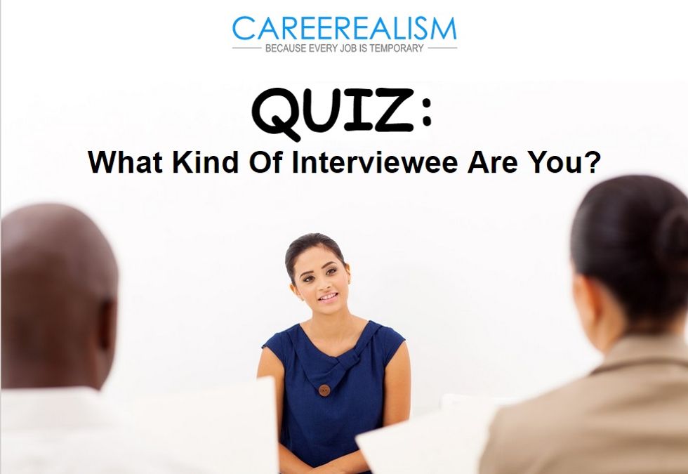 QUIZ: What Kind Of Interviewee Are You?