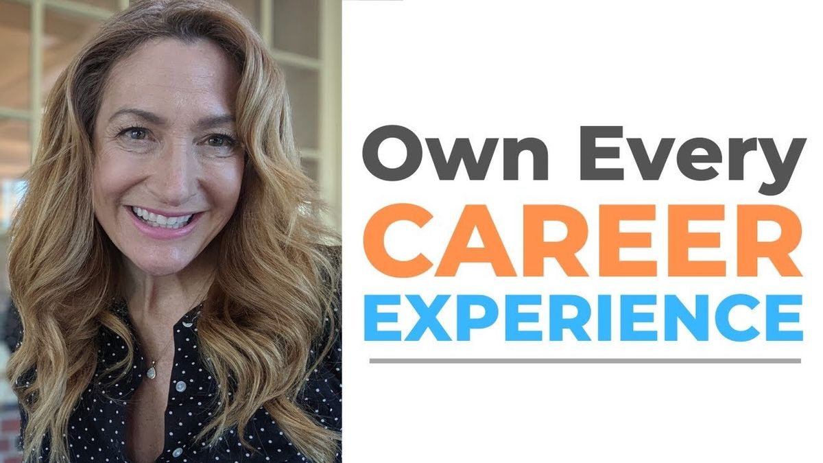 Want Career Success? You Need To Own Every Career Experience!