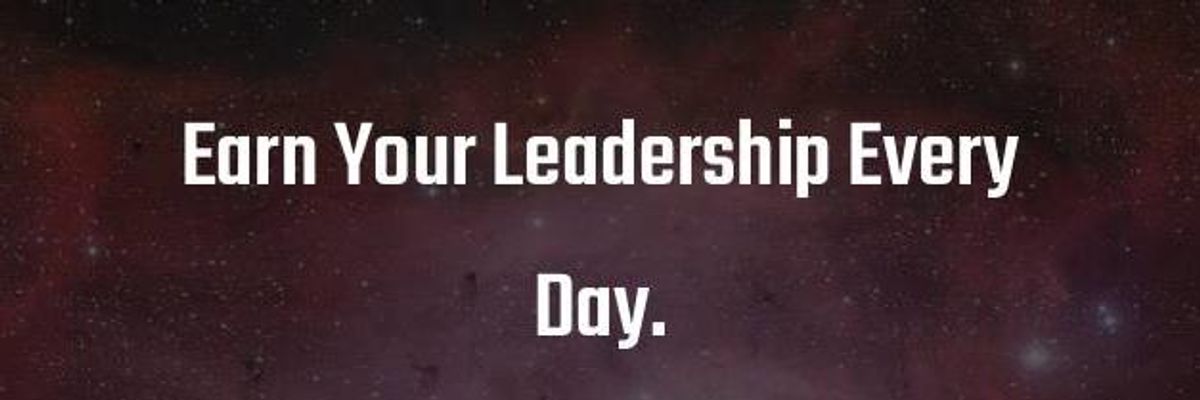 4 Things I Do To Earn My Leadership Every Day