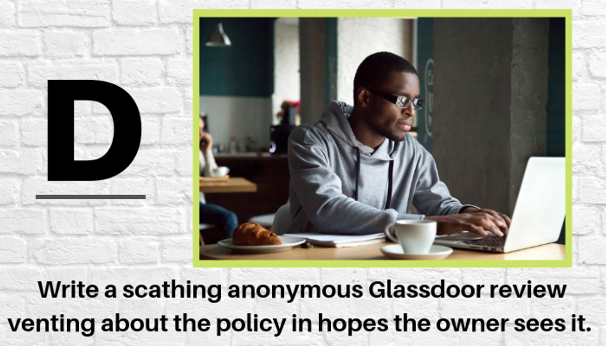 D Write A Scathing Anonymous Glassdoor Review Venting About The Policy