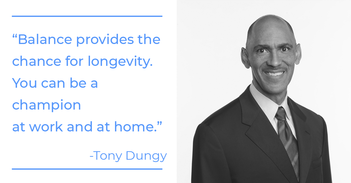 Balance provides the chance for longevity. You can be a champion at work  and at home.' —Tony Dungy - Work It Daily