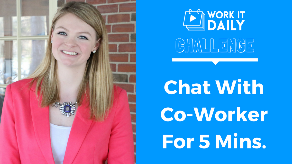 Challenge: Talk With A Co-Worker For 5-Minutes