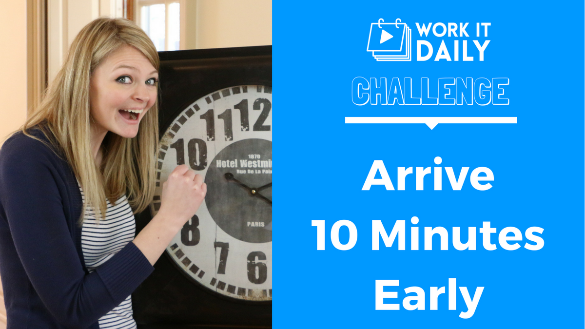 Challenge: Arrive 10 Minutes Early