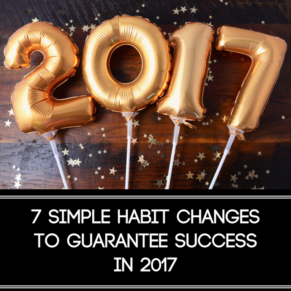 7 Simple Habit Changes That Will GUARANTEE Professional Success In 2017