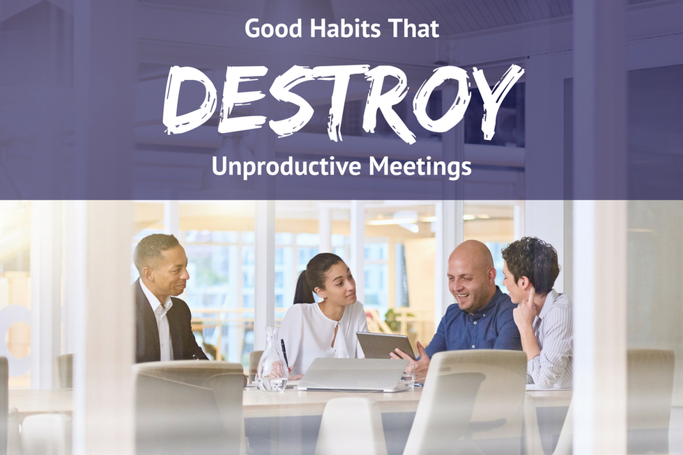 5 Good Habits That Destroy Unproductive Meetings