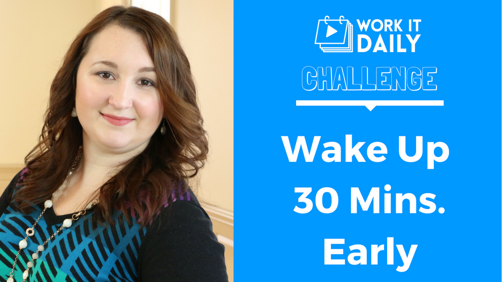 Challenge: Wake Up 30 Minutes Earlier