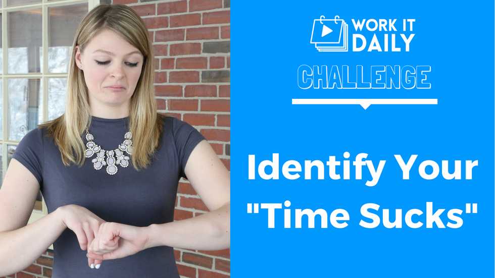 Challenge: Identify Your 'Time Sucks'
