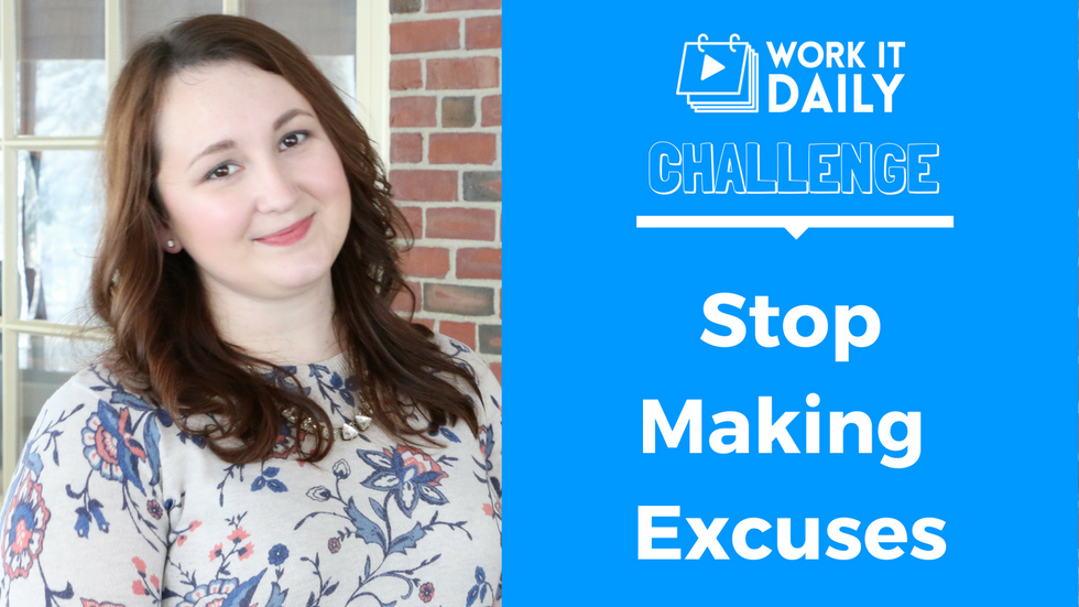 Challenge: Stop Making Excuses