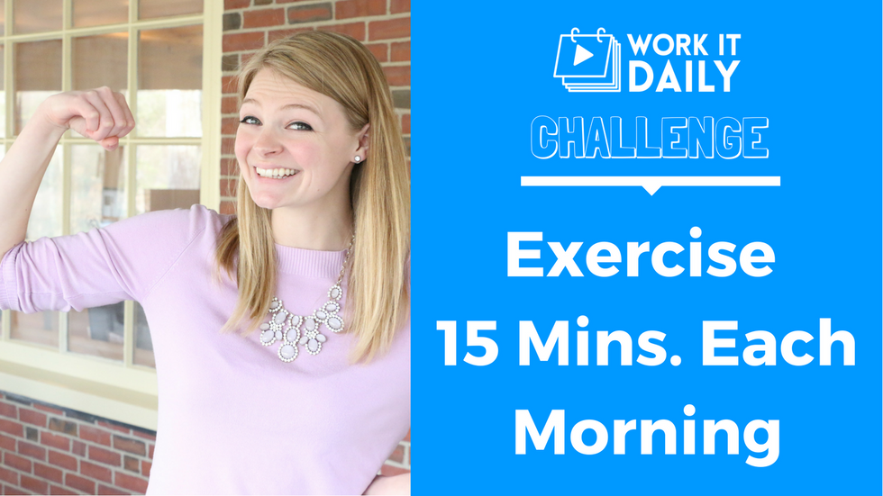 Challenge: Exercise For 15 Minutes Each Morning
