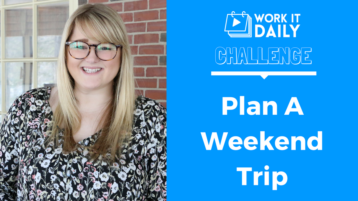 Challenge: Plan A Weekend Trip