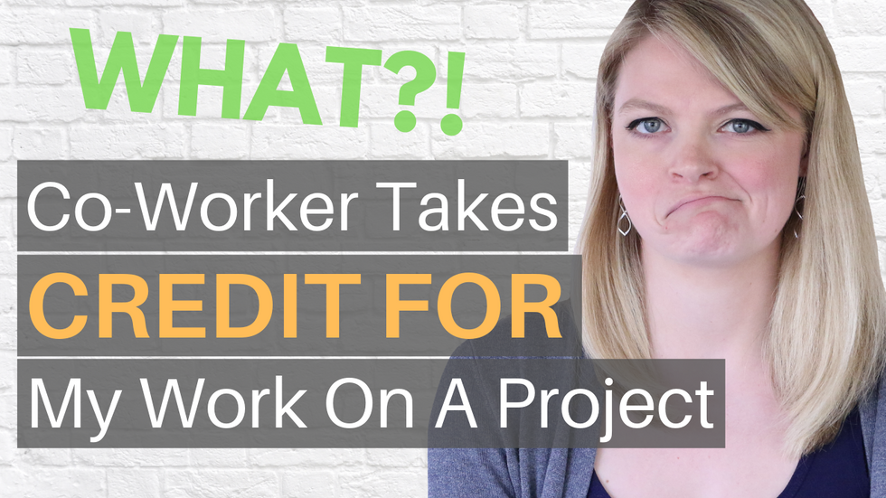Seriously?! Here's How To Handle A Co-Worker Who Takes Credit For Your Work