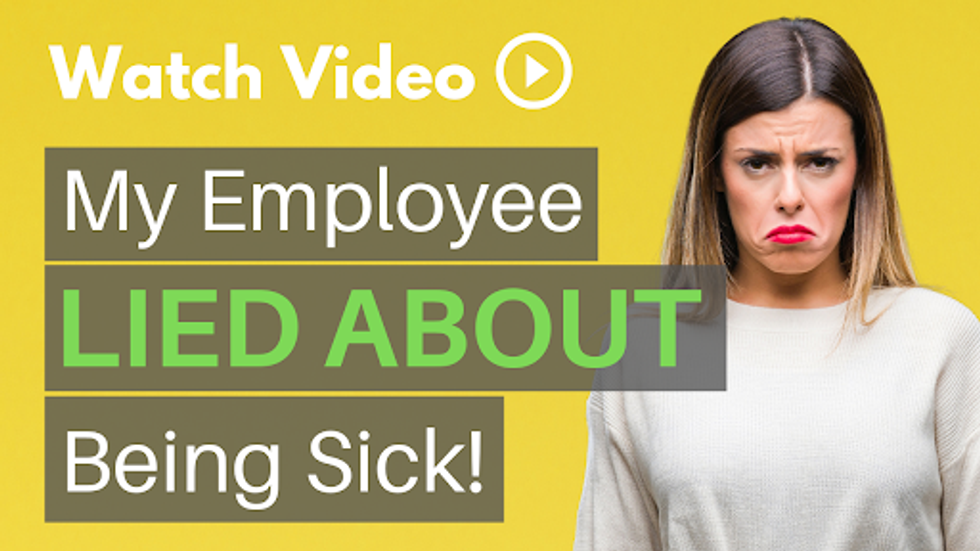 I Caught My Employee LYING About Being Sick! What Do I Do?