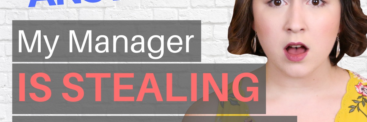 YIKES! How To Handle Your Manager Stealing Clients & Sales