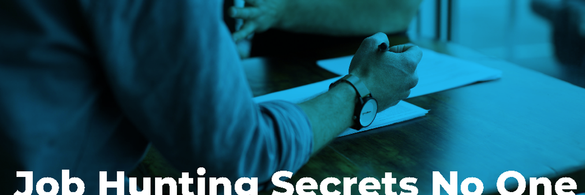 The Job Hunting Secrets No One Wants You To Know!