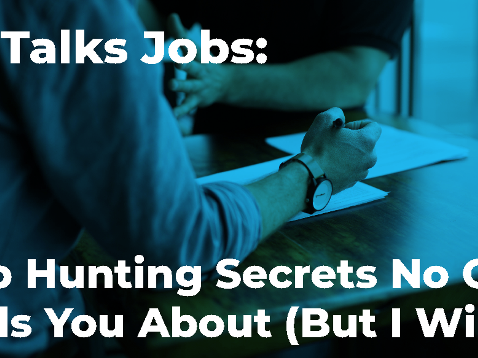 The Job Hunting Secrets No One Wants You To Know!