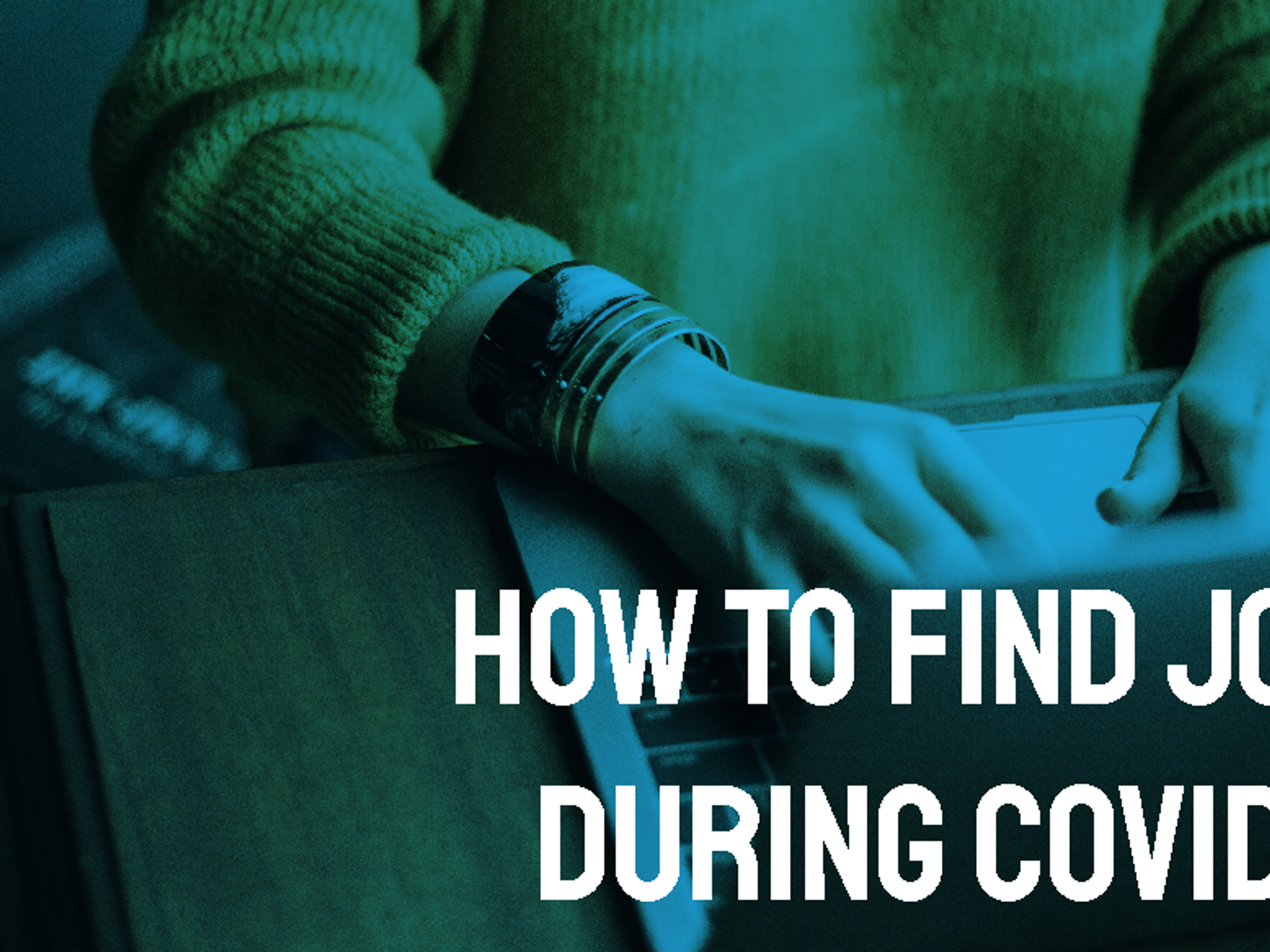 How To Successfully Find Jobs During COVID-19
