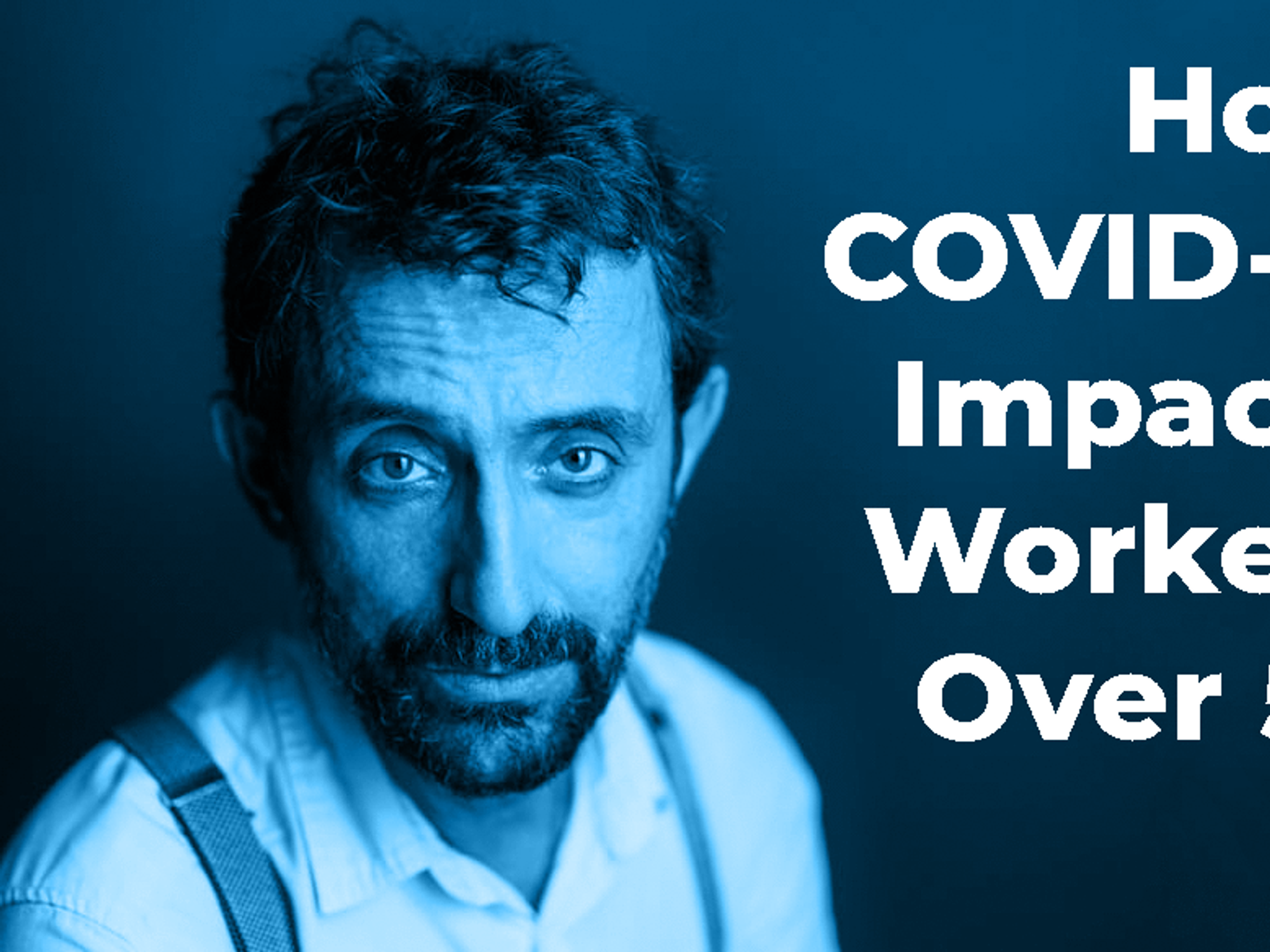 How COVID-19 Impacts Workers Over 50