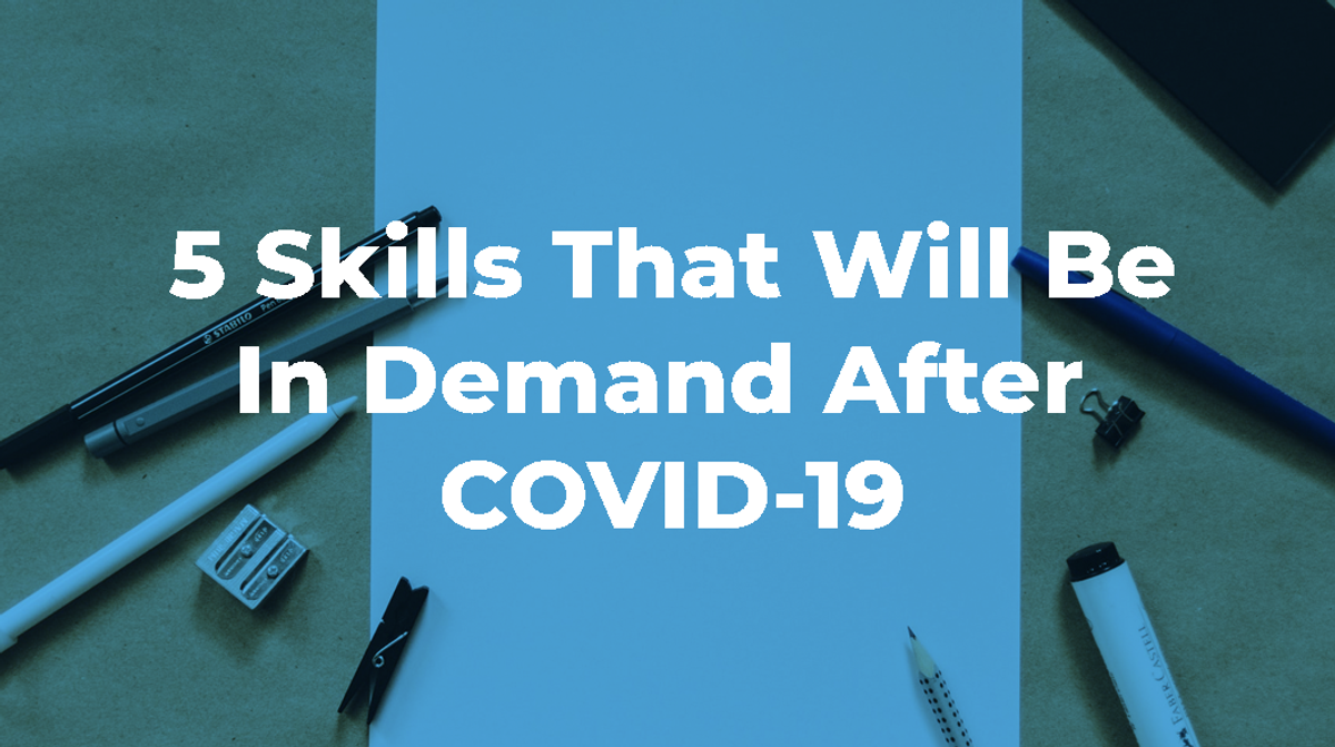 5 Skills That Will Be In Demand After COVID-19