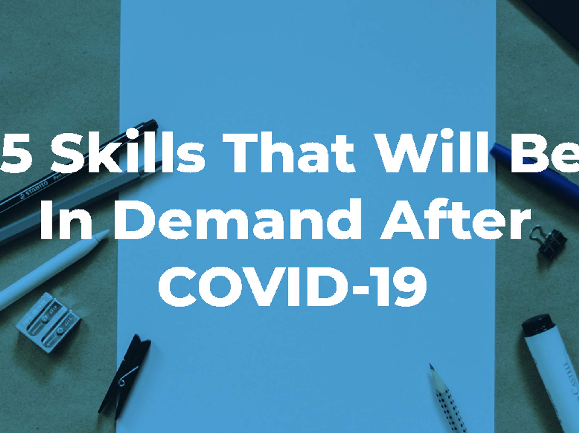 5 Skills That Will Be In Demand After COVID-19