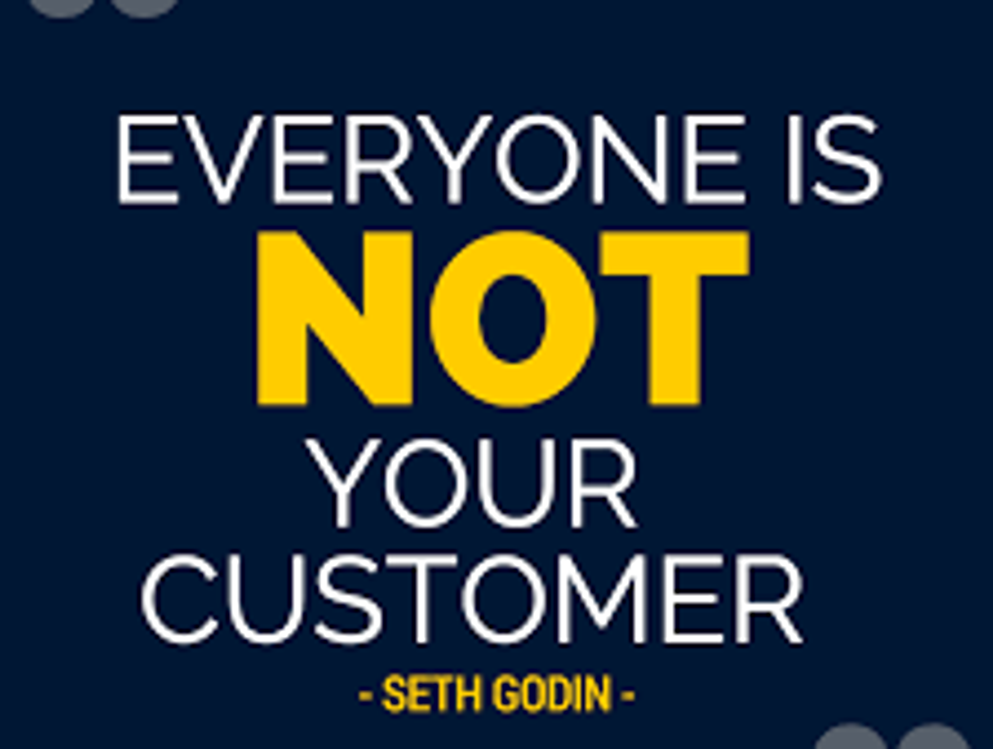 “Everyone” Is Not Your Customer