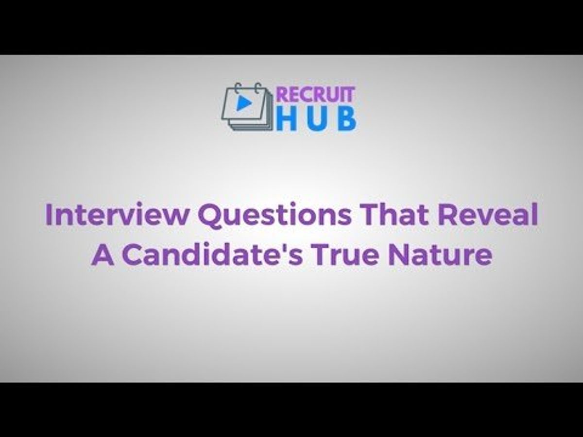 Interview Questions That Reveal A Candidate’s True Nature