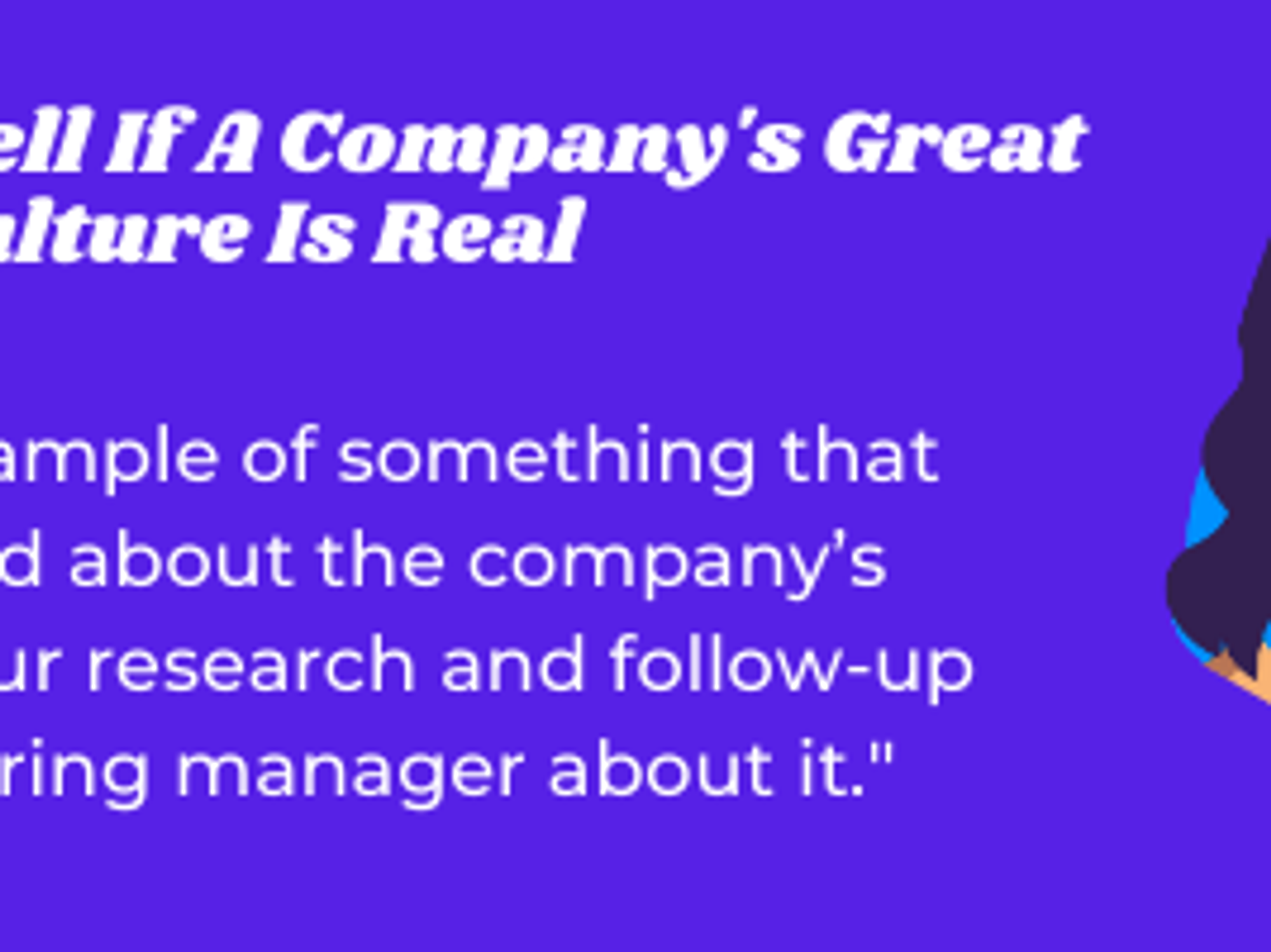 It's important to research and follow-up about what companies say about their culture.