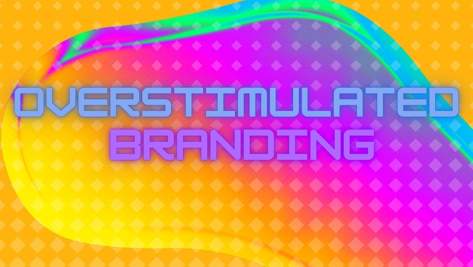 Overstimulated branding concept
