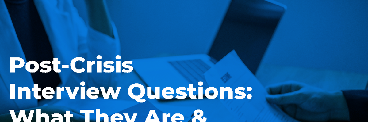 Post-Crisis Interview Questions: What They Are & How To Answer Them