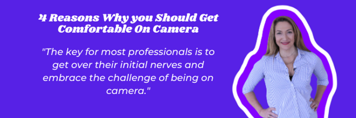 Professionals in the modern workforce need to get use to being on camera.