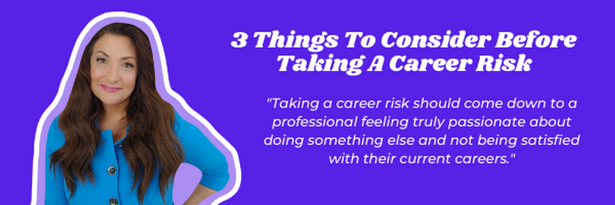 Professionals should be calculated about their career risks. 