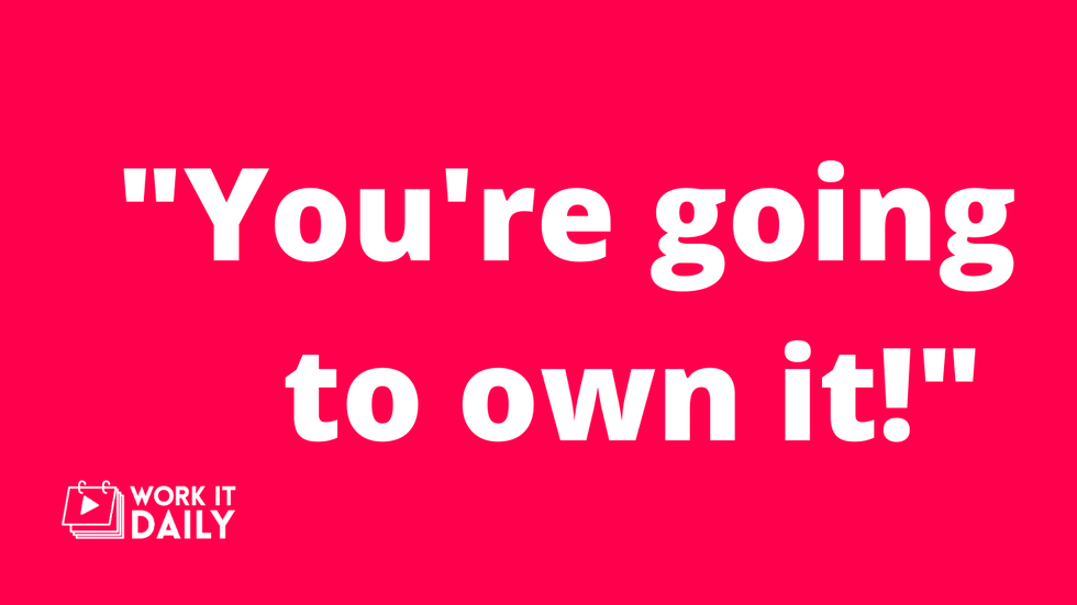 text: You're going to own it! with Work It Daily logo
