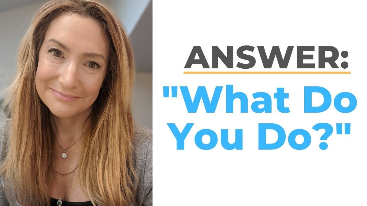 How To Answer "What Do You Do?" The RIGHT Way