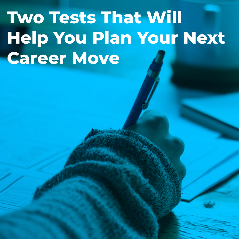 Two Tests That Will Help You Plan Your Next Career Move