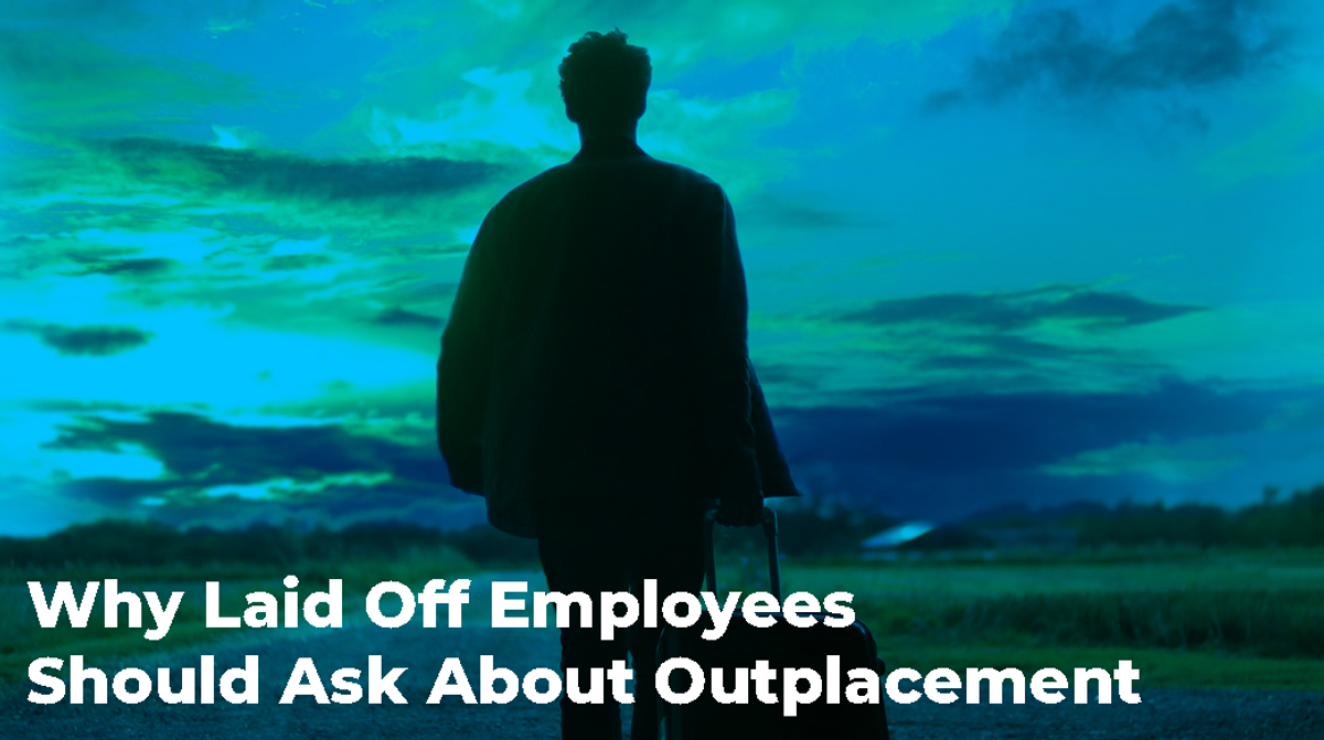 Why Laid Off Employees Should Ask About Outplacement
