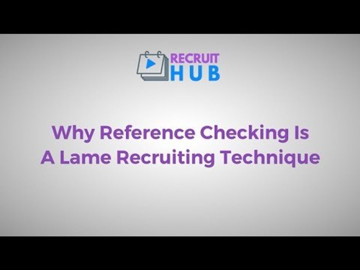 Why Reference Checking Is A Lame Recruiting Technique