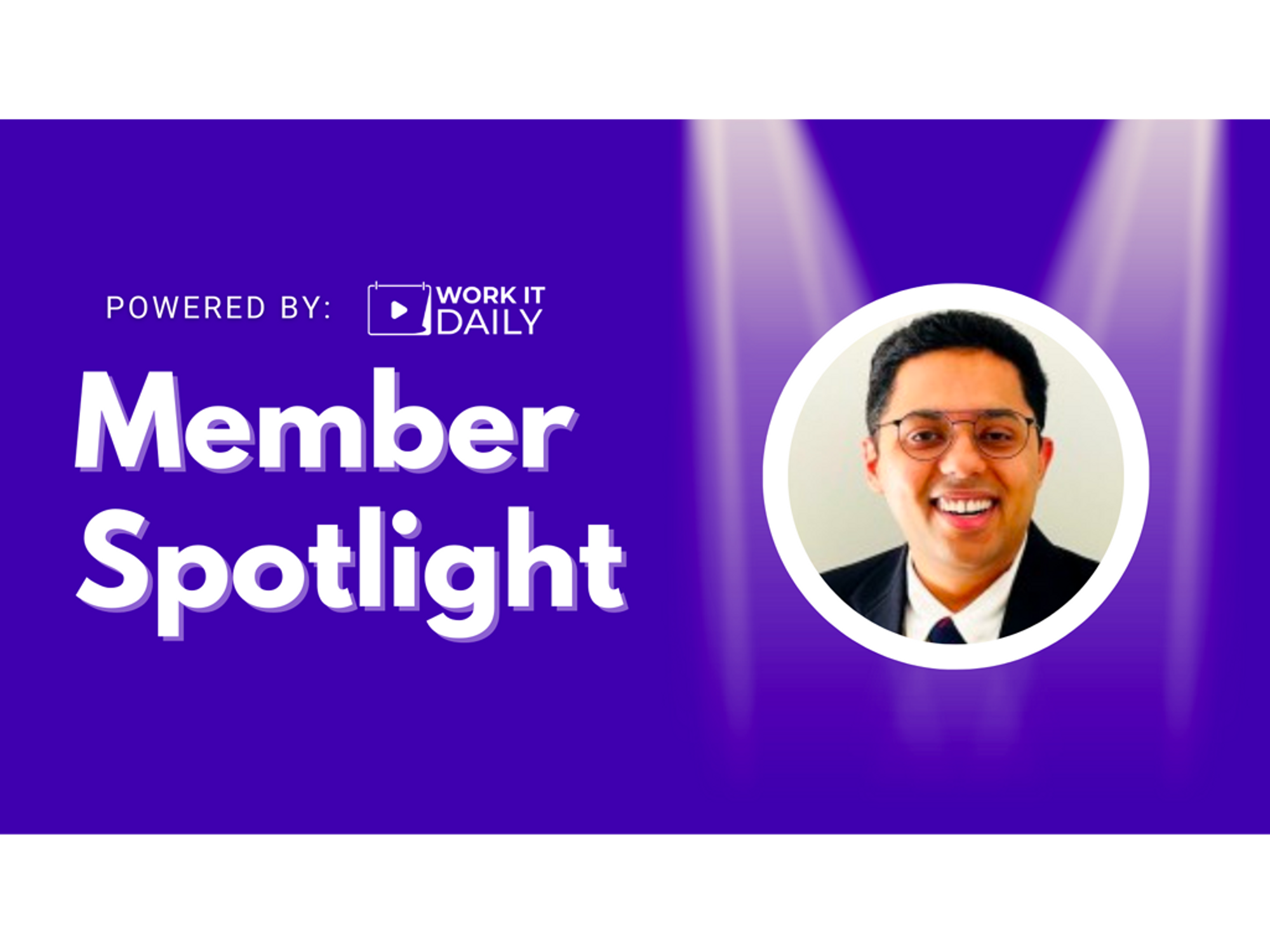 Work It Daily Member Spotlight: Bharat Kirthivasan, Project/Program Management