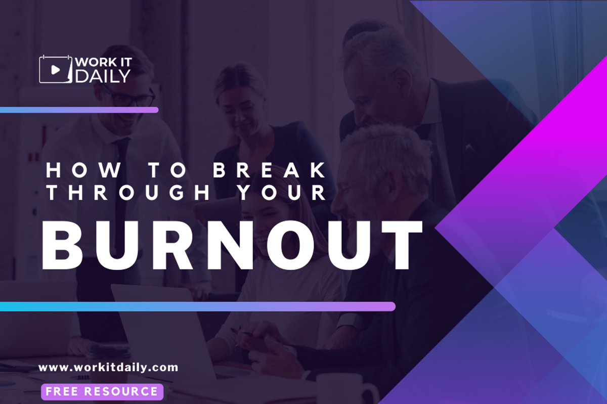 Work It Daily's How To Break Through Career Burnout free resource