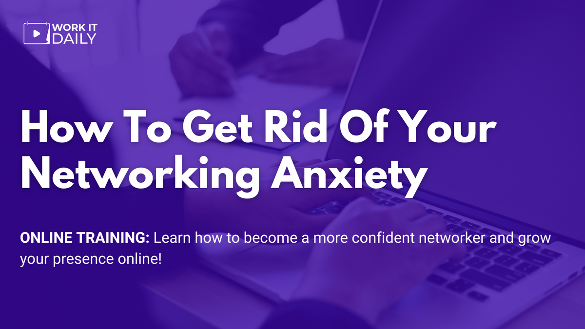 Work It Daily's live career event "How To Get Rid Of Your Networking Anxiety"