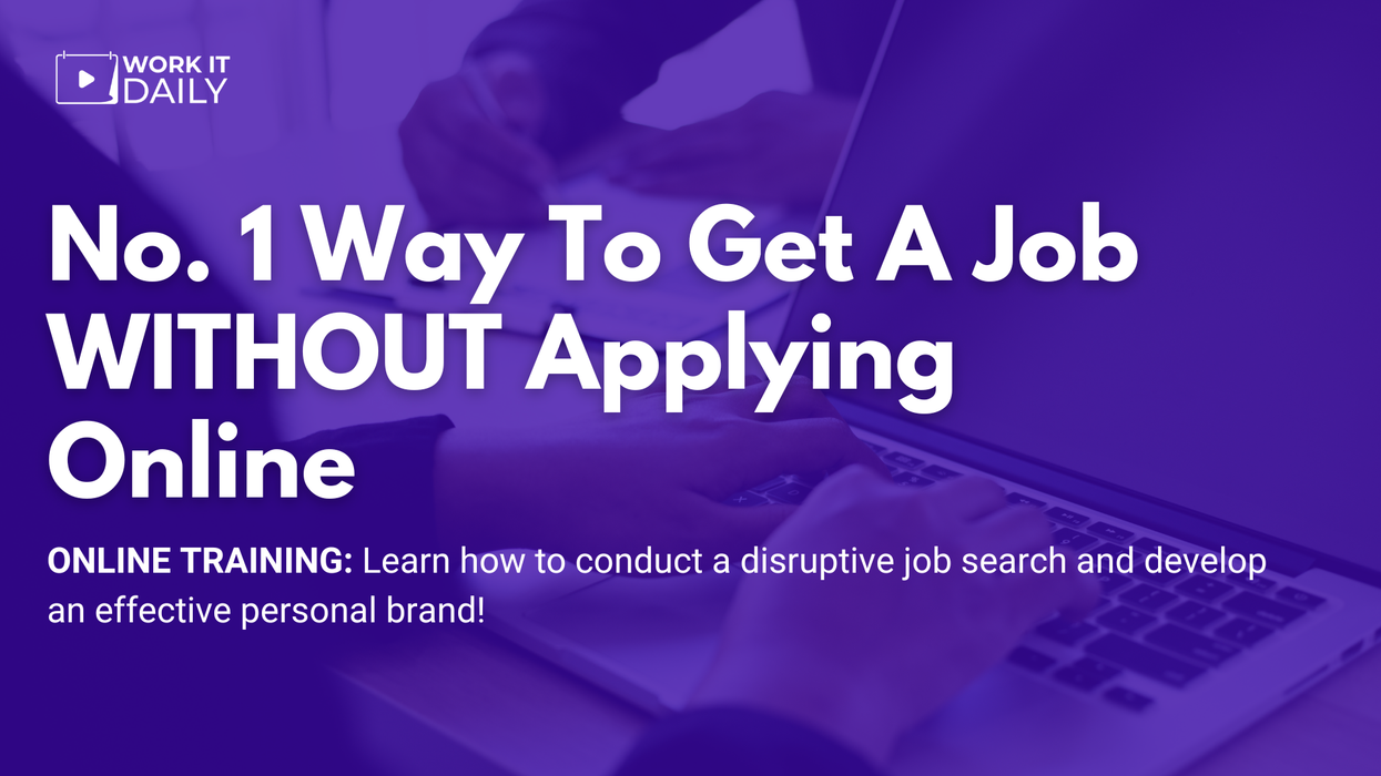 Work It Daily's live career event " No. 1 Way To Get A Job WITHOUT Applying Online"