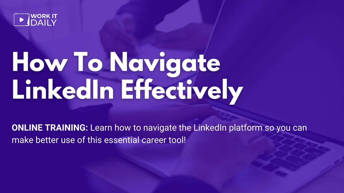 Work It Daily's live event "How To Navigate LinkedIn Effectively"