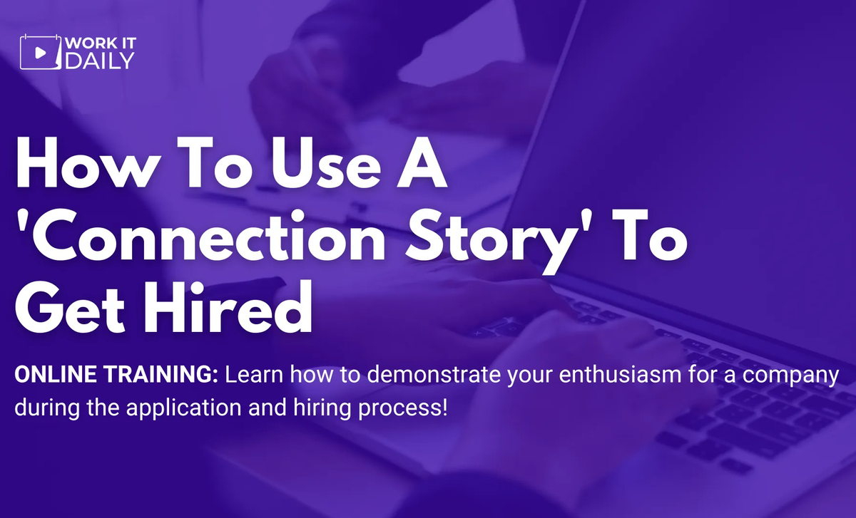 Work It Daily's live event "How To Use A 'Connection Story' To Get Hired"